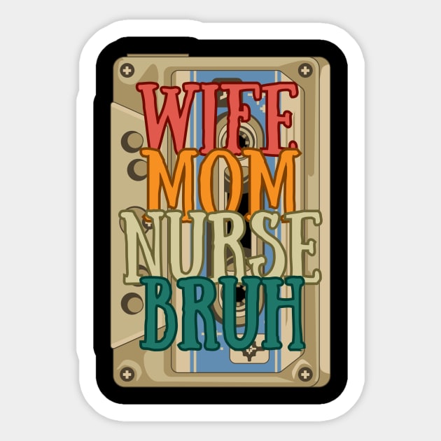 Wife Mom Nurse Bruh - Superpowers United Sticker by Heroic Rizz